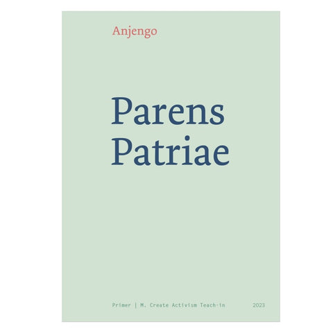 Parens Patriae - M.Create by Anjengo [A Handbook for Activism]