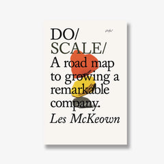 Do Scale: A road map to growing a remarkable company