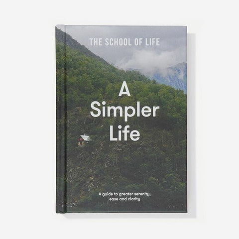 A Simpler Life - A guide to greater serenity, ease and clarity.