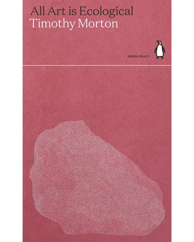 All Art is Ecological - Timothy Morton