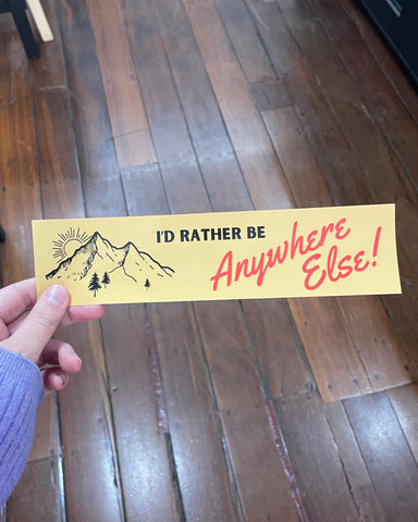 I'd Rather Be Anywhere Else Bumper Sticker - Carla Adams