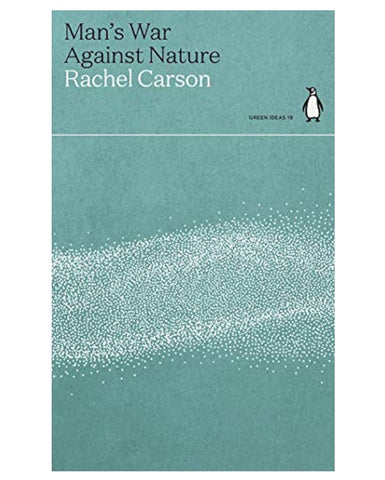 Man's War Against Nature - Rachel Carson