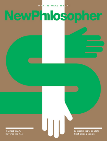 New Philosopher - Issue 43 - Wealth