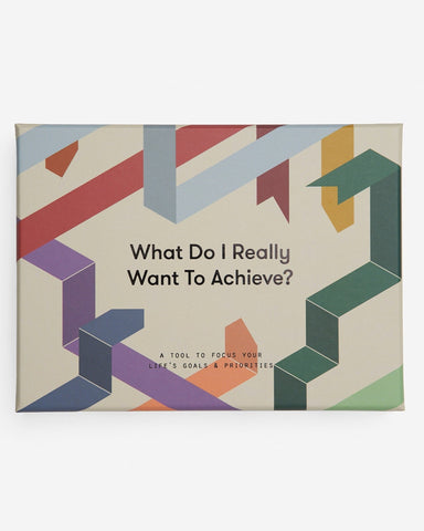What Do I Really Want to Achieve?