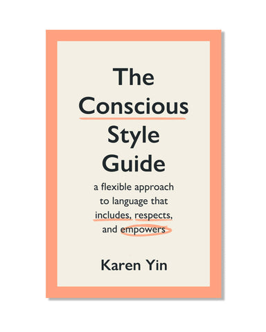 The Conscious Style Guide - a flexible approach to language that includes, respects, and empowers