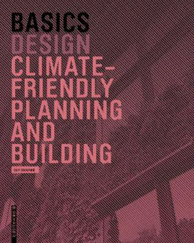 Basics: Climate-Smart Design and Construction - by Bert Bielefeld