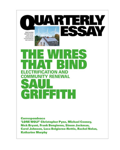 Quarterly Essay - Wires That Bind - Saul Griffiths