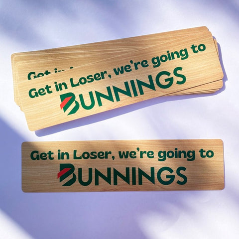 Get in loser, we're going to Bunnings Bumper Sticker - Carla Adams