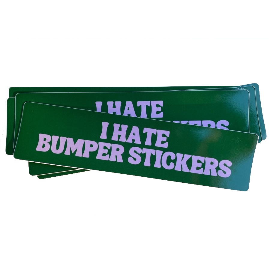 I Hate Bumper Stickers - Carla Adams