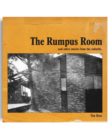 The Rumpus Room (and other stories from the suburbs) by Tim Ross