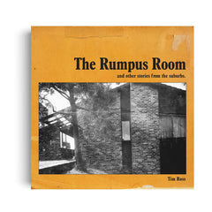 The Rumpus Room (and other stories from the suburbs) by Tim Ross