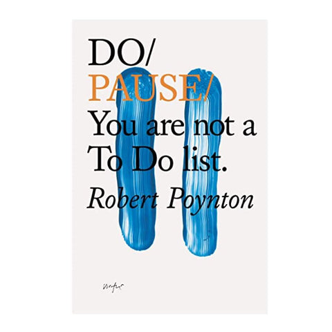 Do Pause: Your are not a to do list - Robert Poyton