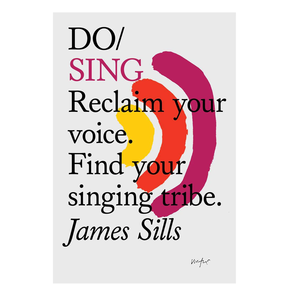 Do Sing : Reclaim your voice.