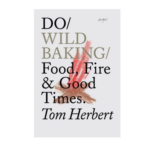 Do Wild Baking: Food, Fire and Good Times - Tom Herbert