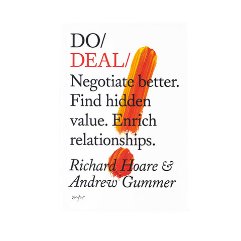 Do Deal - Negotiate better: Find hidden value,  Enrich relationships