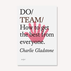 Do Team: How to get the best from everyone.