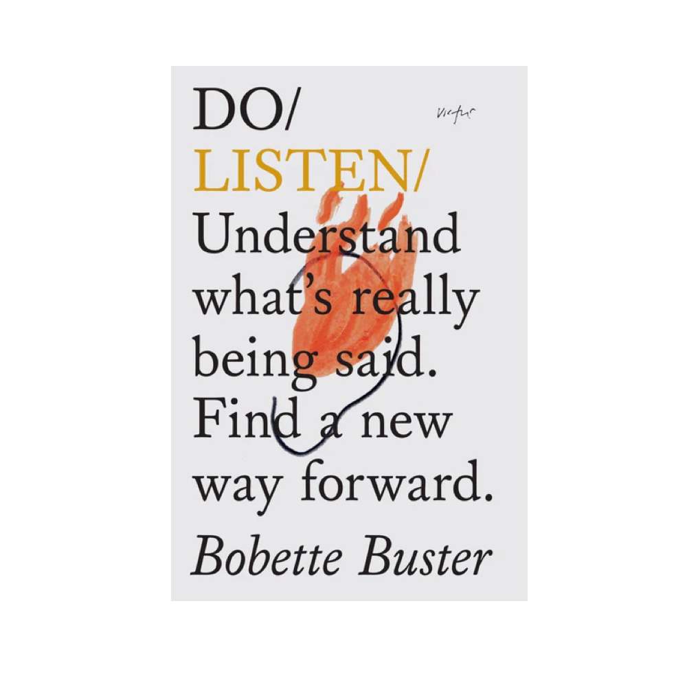 Do Listen: Understand what's really being said. Find a new way forward - Bobette Buster