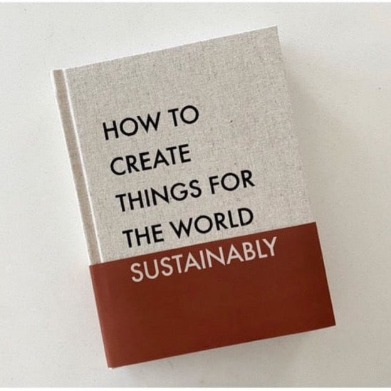 How To Create Things For The World Sustainably