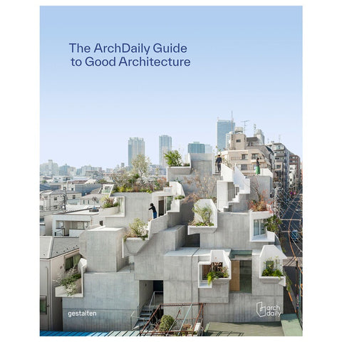 The ArchDaily Guide to Good Architecture - The Now and How of Built Environments