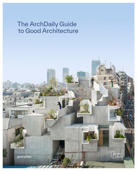 The ArchDaily Guide to Good Architecture - The Now and How of Built Environments