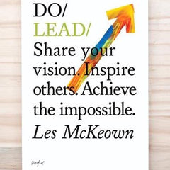 Do Lead : Share your vision. Inspire others. Achieve the impossible.