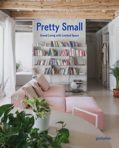 Pretty Small - Grand Living with Limited Spaces