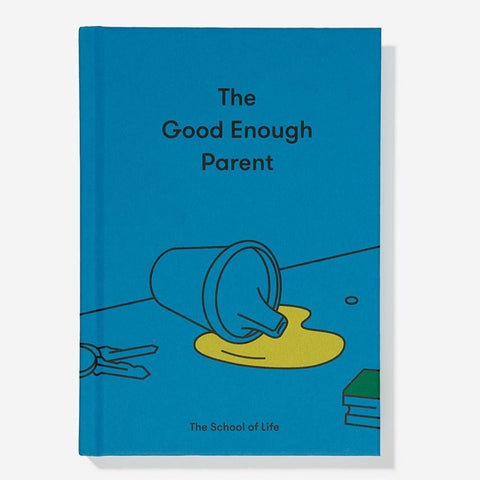 The Good Enough Parent - How to raise contented, interesting and resilient children